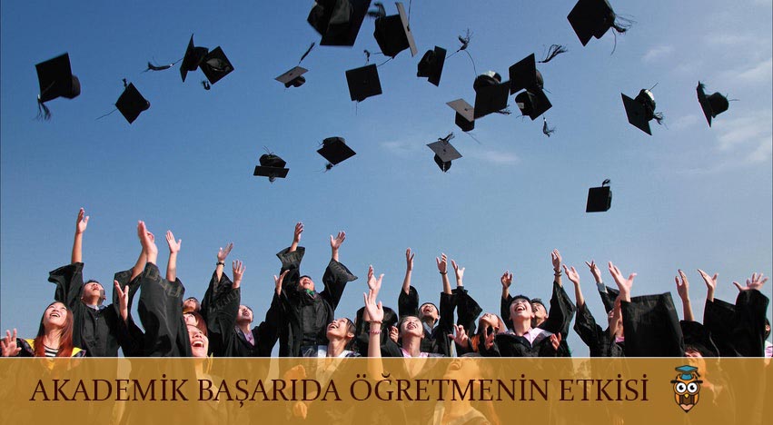 AKADEMİK BAŞARIDA ÖĞRETMENİN ETKİSİ