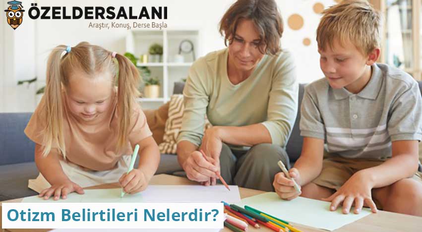 Otizm Belirtileri Nelerdir?