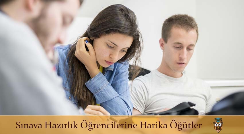 Sınava Hazırlık Öğrencilerine Harika Öğütler