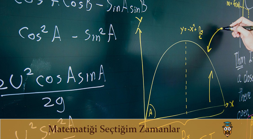 Matematiği Seçtiğim Zamanlar
