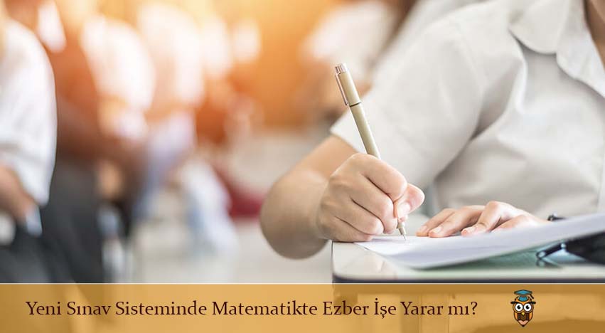 Yeni Sınav Sisteminde Matematikte Ezber İşe Yarar mı?