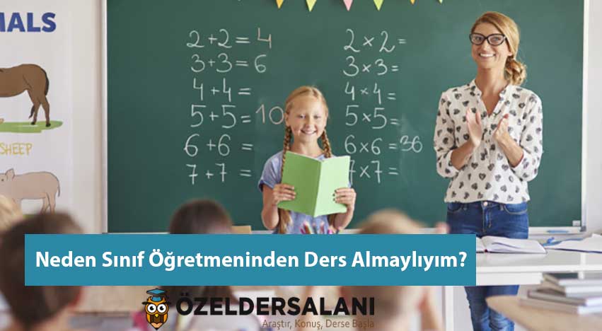 İlköğretim Öğrencime Ders Aldırmak İçin Neden Sınıf Öğretmeni Seçmeliyim?