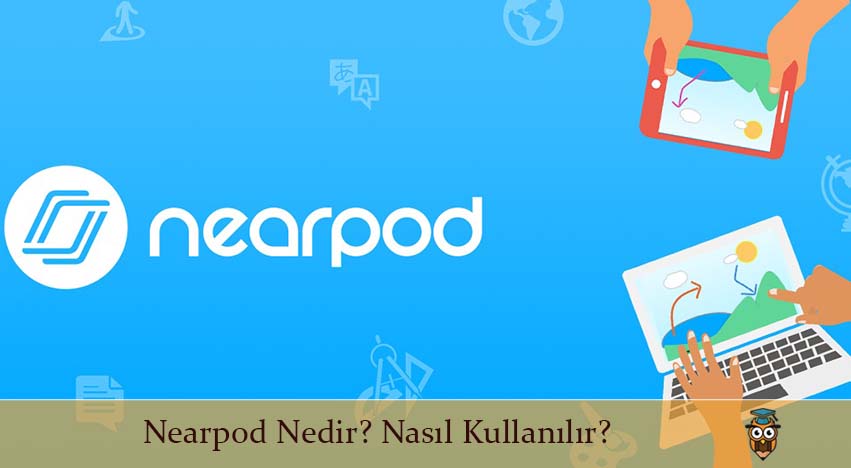 Nearpod Nedir? Nasıl Kullanılır?