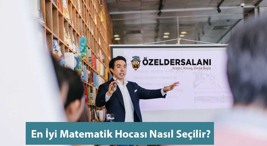 En İyi Matematik Hocası Nasıl Seçilir?