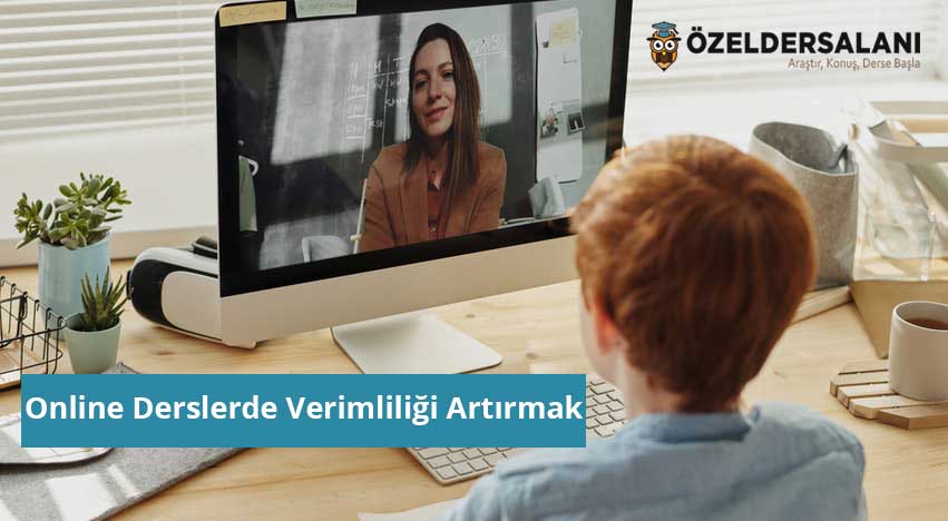 Adım Adım Online Derslerde Verimliliği Artırmak