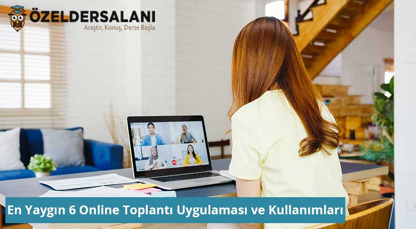 En Yaygın 6 Online Toplantı Uygulaması ve Kullanımları