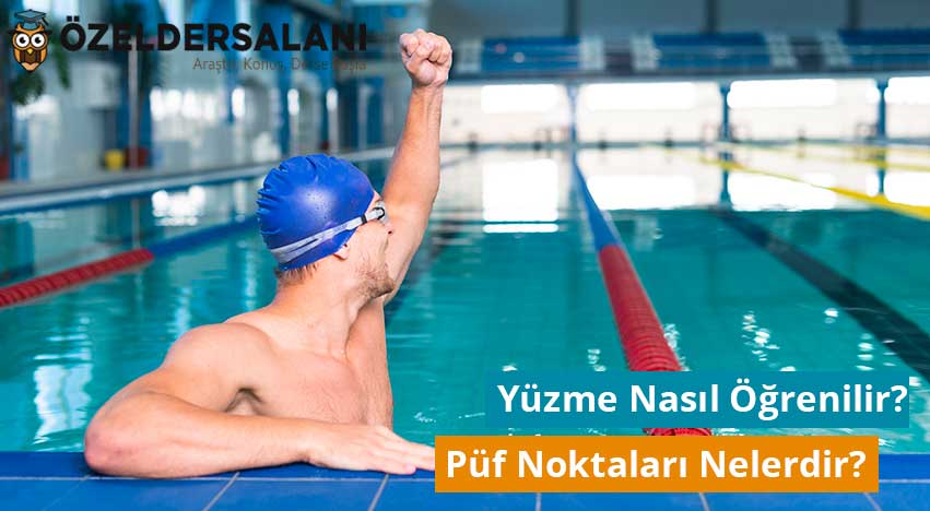 Yüzme Nasıl Öğrenilir? Püf Noktaları Nelerdir?