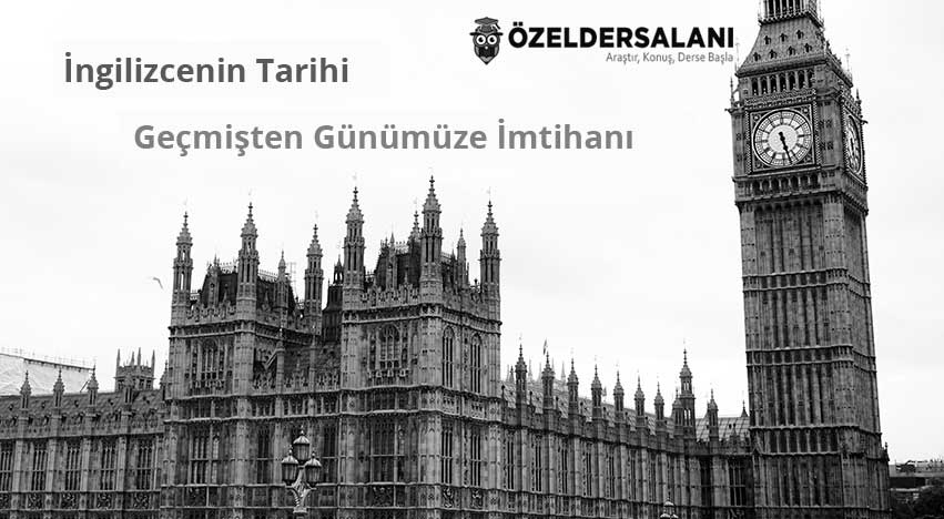 İngilizcenin Geçmişten Günümüze İmtihanı - Tarihi