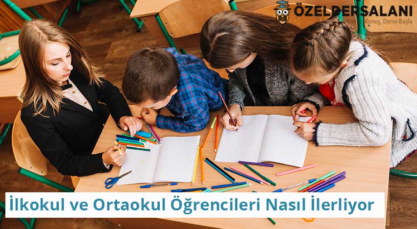 İlkokul ve Ortaokul Öğrencileri Nasıl İlerliyor