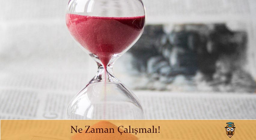 Ne Zaman Çalışmalı!