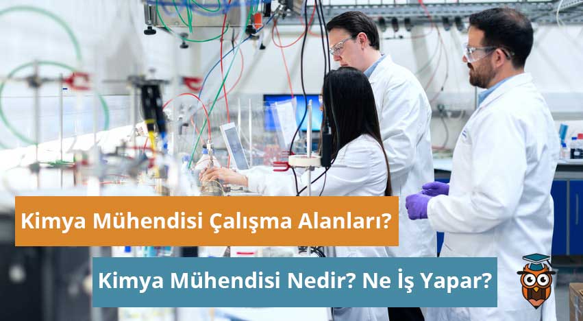 Kimya Mühendisi Nedir? Ne İş Yapar? Hangi Üniversitelerde Vardır?