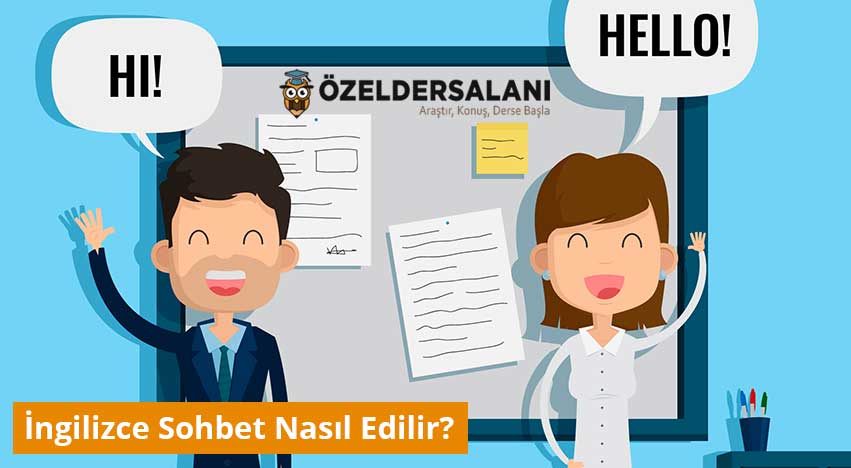 İngilizce Sohbet Nasıl Edilir? İngilizce Sohbetin Püf Noktaları