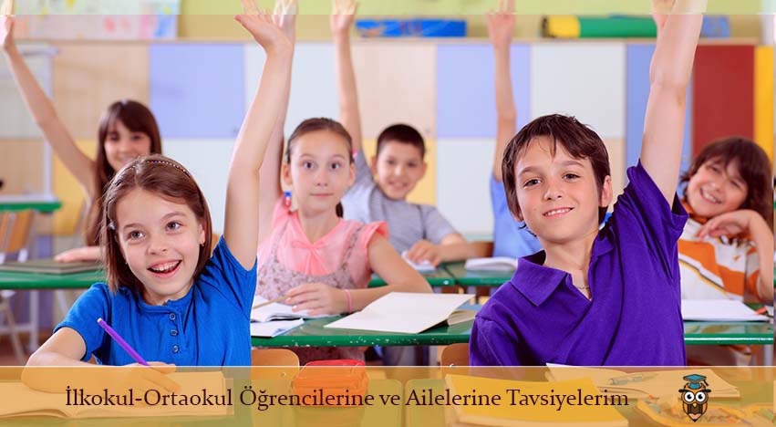 İlkokul-Ortaokul Öğrencilerine ve Ailelerine Tavsiyelerim