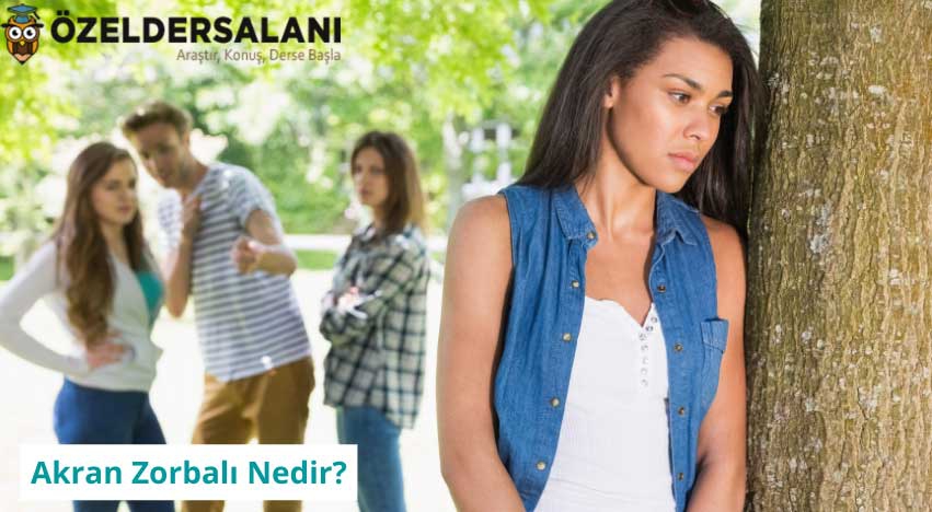 Akran Zorbalı Nedir? Çeşitleri Nelerdir? Baş Etme Yolları