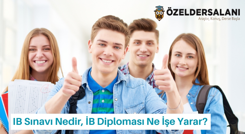 IB Sınavı Nedir, İB Diploması Ne İşe Yarar?