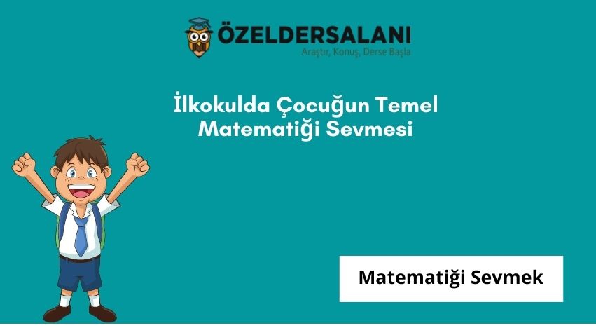 İlkokulda Çocuğun Temel Matematiği Sevmesi