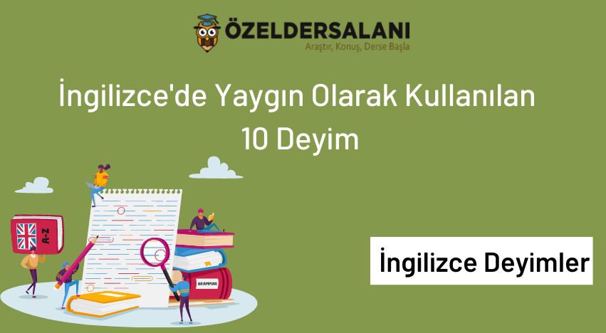 İngilizce'de Yaygın Olarak Kullanılan 10 Deyim