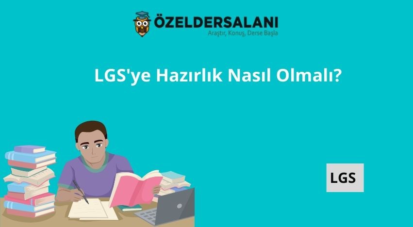 LGS'ye Hazırlık Nasıl Olmalı?