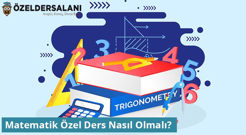 Matematik Özel Ders Nasıl Olmalı?