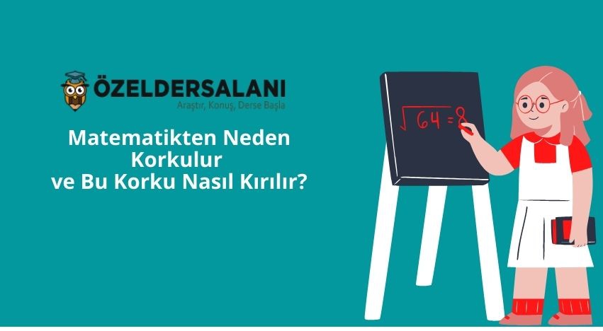 Matematikten Neden Korkulur ve Bu Korku Nasıl Kırılır?