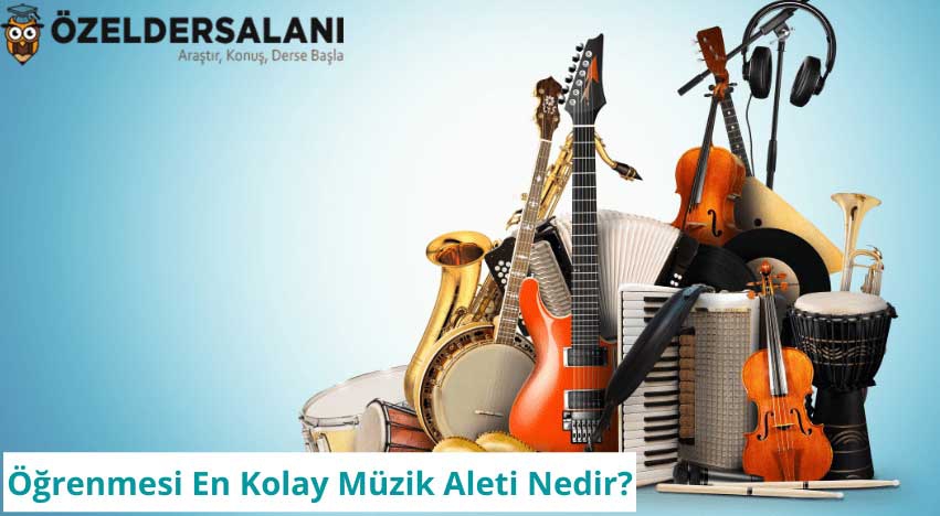Öğrenmesi En Kolay Müzik Aleti Nedir? Müzik Aletlerinin Öğrenme Zorlukları