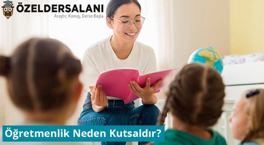 Öğretmenlik Neden Kutsaldır?