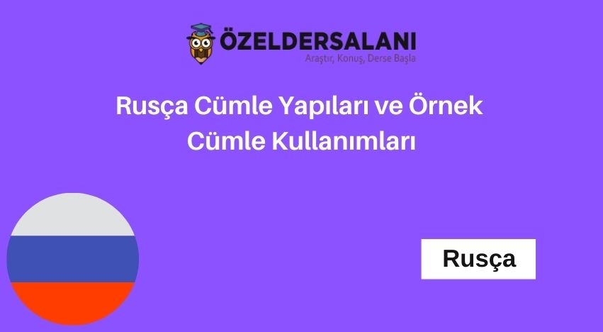 Rusça Cümle Yapıları ve Örnek Cümle Kullanımları