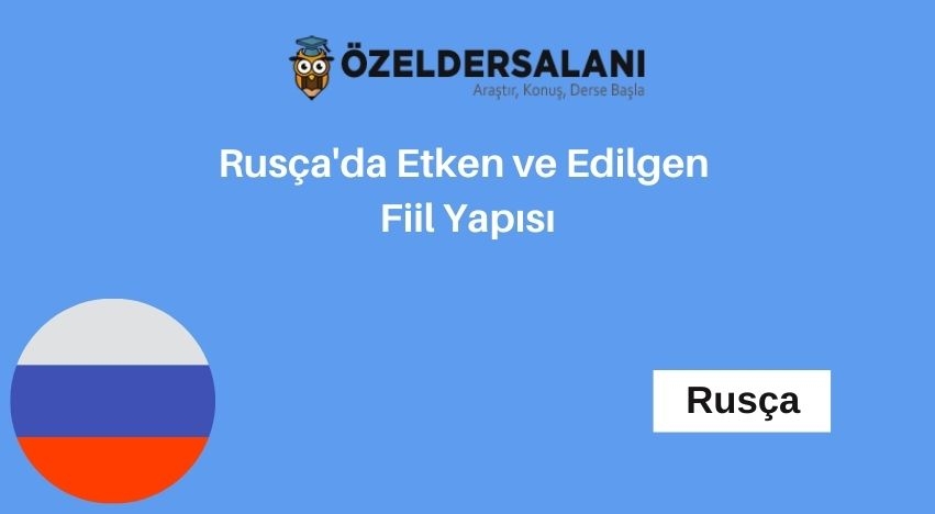 Rusça'da Etken ve Edilgen Fiil Yapısı