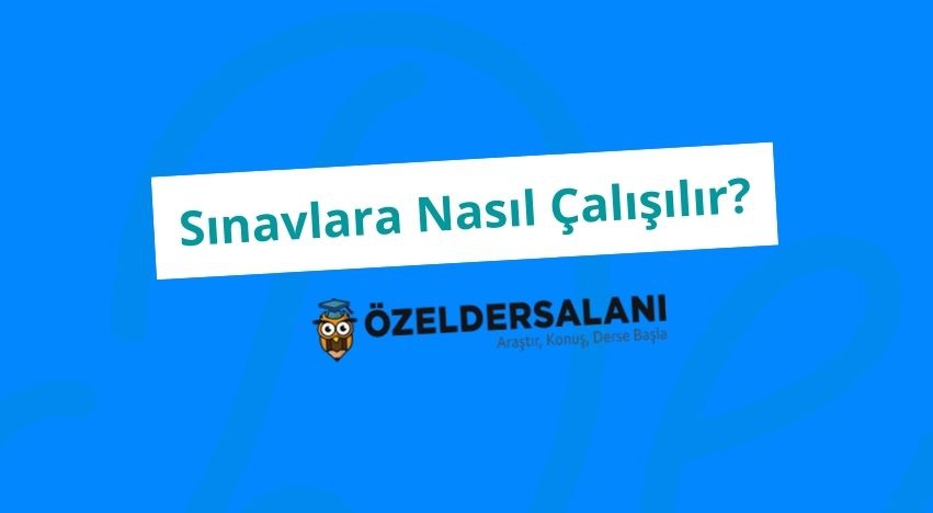 Sınavlara Nasıl Çalışılır?