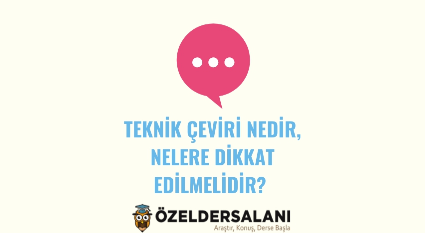 Teknik Çeviri Nedir, Nelere Dikkat Edilmelidir?