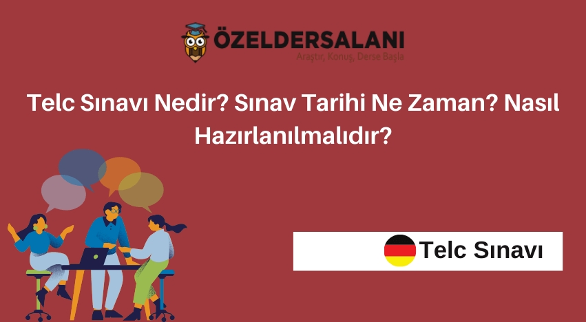 Telc Sınavı Nedir? Sınav Tarihi Ne Zaman? Nasıl Hazırlanılmalıdır?