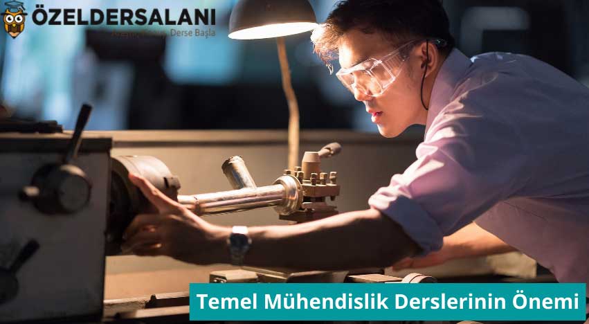 Temel Mühendislik Derslerinin Makina Müh. ve Diğer Müh. Bölümlerindeki Önemi