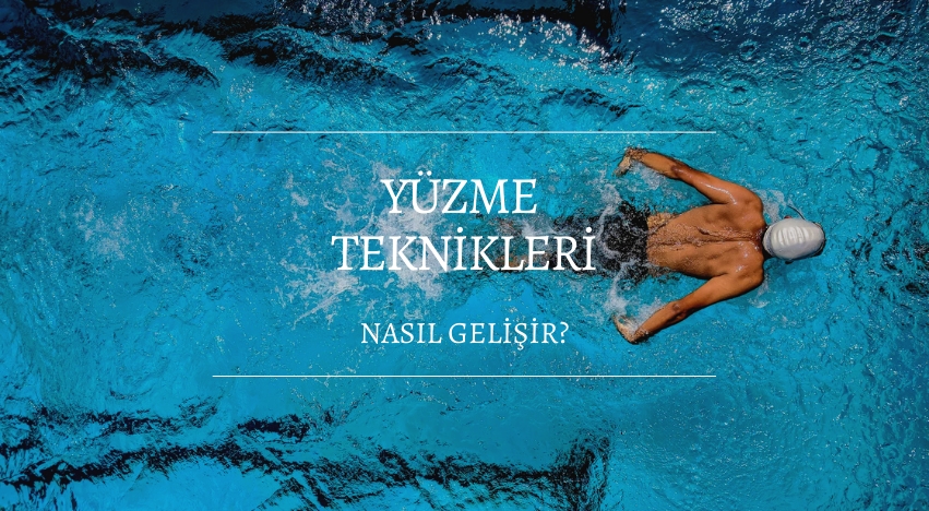 Yüzme teknikleri nasıl geliştirilir?